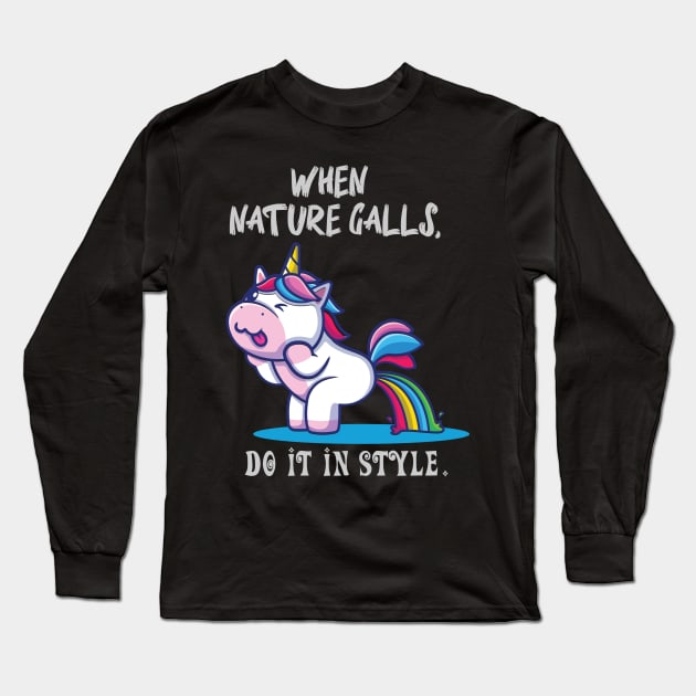 Funny Unicorn When Nature Calls Do It In Style Long Sleeve T-Shirt by unicorn shirt